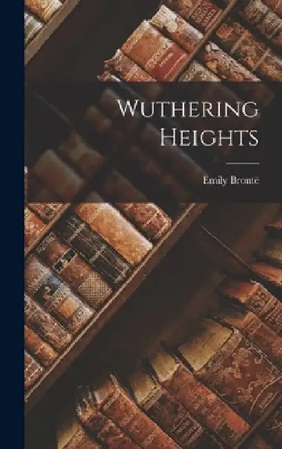 Wuthering Heights by Emily Brontë