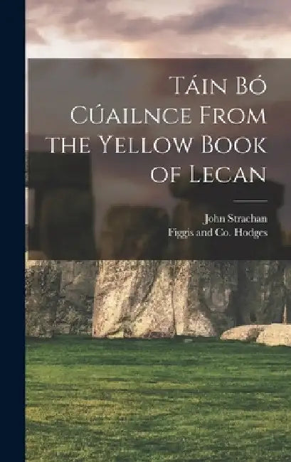 Táin Bó Cúailnce from the Yellow Book of Lecan by John Strachan
