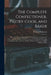 The Complete Confectioner, Pastry-Cook, and Baker: Plain and Practical Directions for Making Confectionary and Pastry, and for Baking: With Upwards of by Eleanor Parkinson