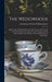 The Wedgwoods: Being a Life of Josiah Wedgwood; With Notices of His Works and Their Productions, Memoirs of the Wedgewood and Other F by Llewellynn Frederick William Jewitt
