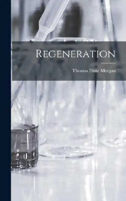 Regeneration by Thomas Hunt Morgan