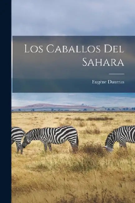 Los Caballos Del Sahara by Eugène Daumas
