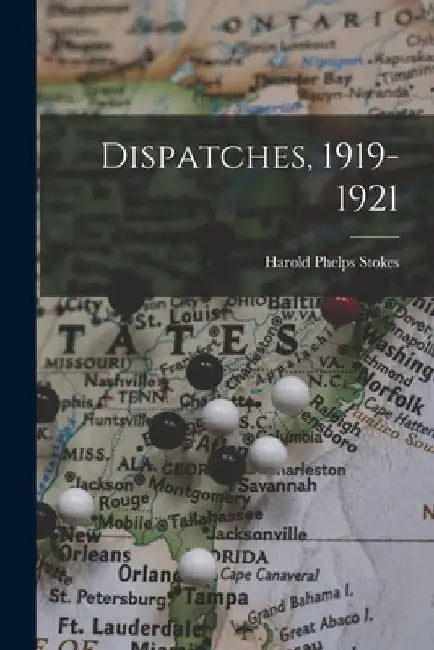 Dispatches, 1919-1921 by Harold Phelps Stokes