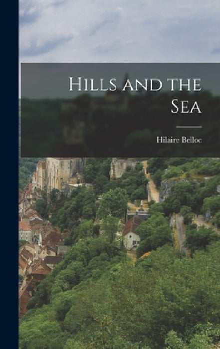 Hills and the Sea by Hilaire Belloc