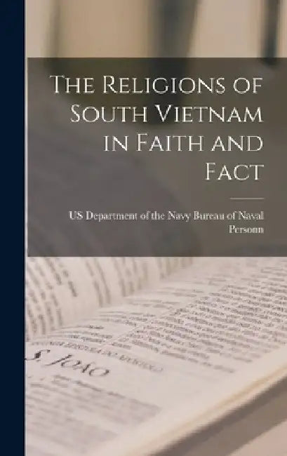 The Religions of South Vietnam in Faith and Fact by Us Department of the Navy Bureau of N