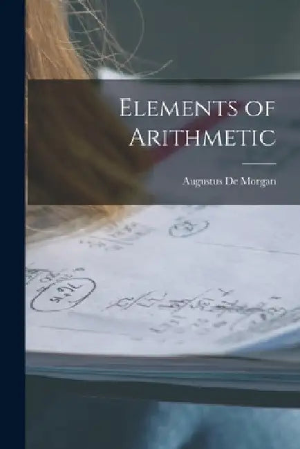 Elements of Arithmetic by Augustus De Morgan