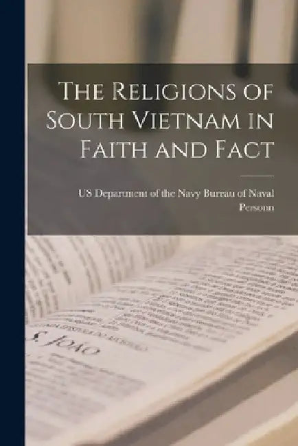 The Religions of South Vietnam in Faith and Fact by Us Department of the Navy Bureau of N