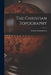 The Christian Topography by Cosmas Indiopleustes