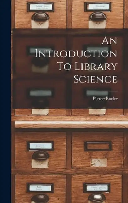 An Introduction To Library Science by Pierce Butler