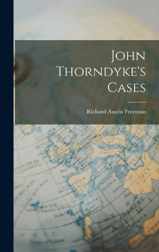 John Thorndyke's Cases by Richard Austin Freeman
