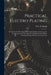 Practical Electro-plating: A Guide for the Electroplater, Giving Complete Instructions for the Arrangement of the Shop, the Installation of the P by W. L. D. Bedell