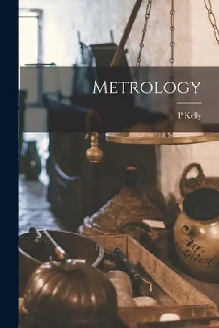 Metrology by P. Kelly