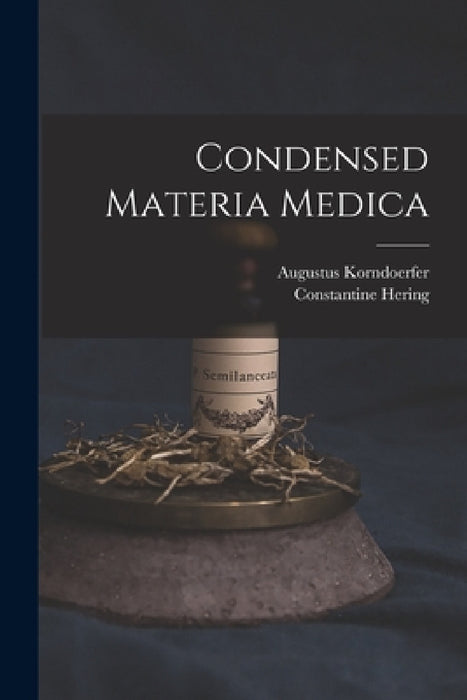 Condensed Materia Medica by Constantine Hering, Augustus Korndoerfer