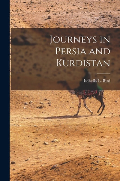 Journeys in Persia and Kurdistan by Isabella L. Bird
