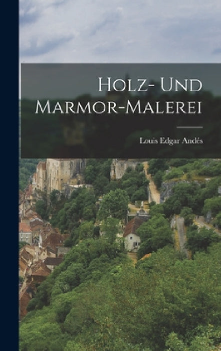Holz- und Marmor-Malerei by Louis Edgar Andés