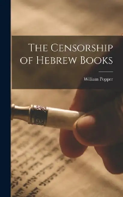The Censorship of Hebrew Books by William Popper