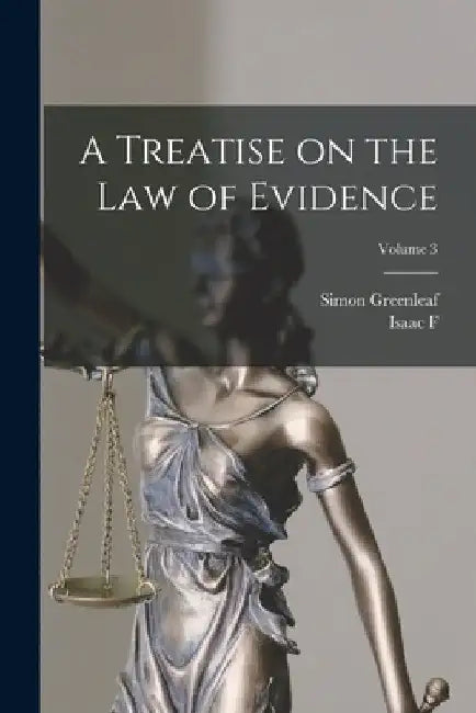 A Treatise on the law of Evidence; Volume 3 by Simon Greenleaf