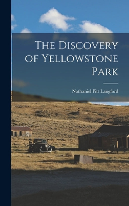 The Discovery of Yellowstone Park by Nathaniel Pitt Langford