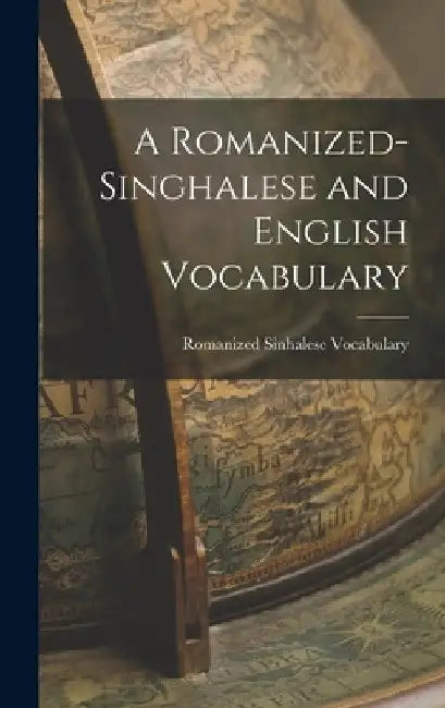 A Romanized-Singhalese and English Vocabulary by Romanized Sinhalese Vocabulary