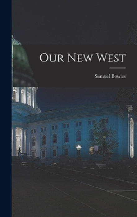 Our New West by Samuel Bowles