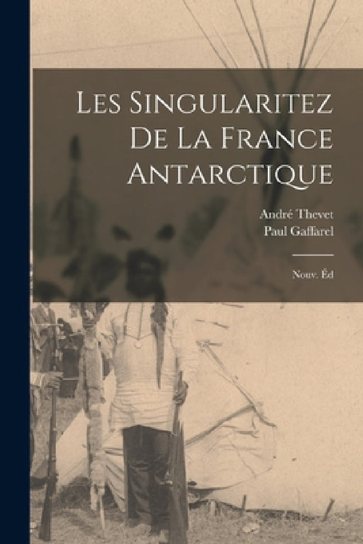 Les singularitez de la France antarctique; nouv. éd by André Thevet, Paul Gaffarel