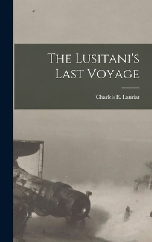 The Lusitani's Last Voyage by Charlels E. Lauriat