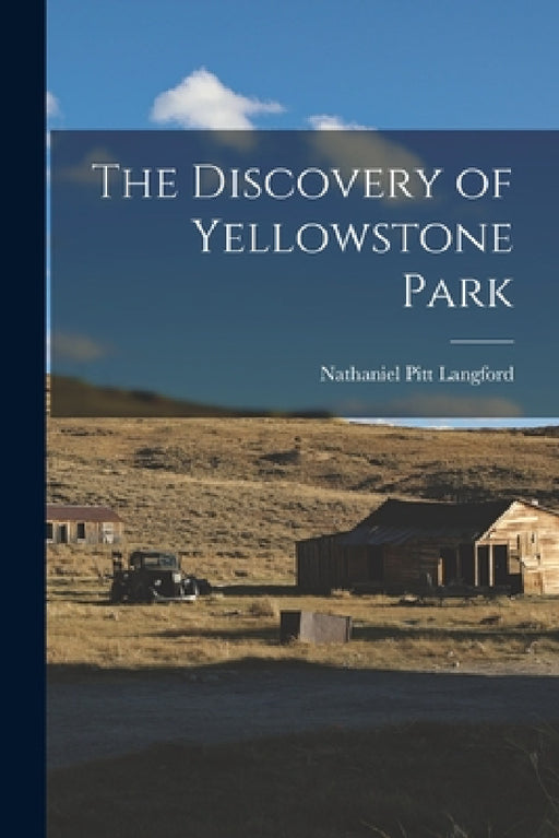 The Discovery of Yellowstone Park by Nathaniel Pitt Langford