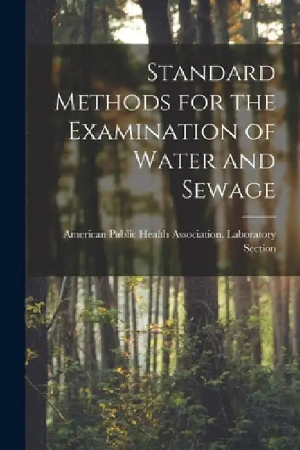 Standard Methods for the Examination of Water and Sewage by American Public Health Association L