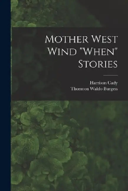 Mother West Wind "When" Stories by Thornton Waldo Burgess