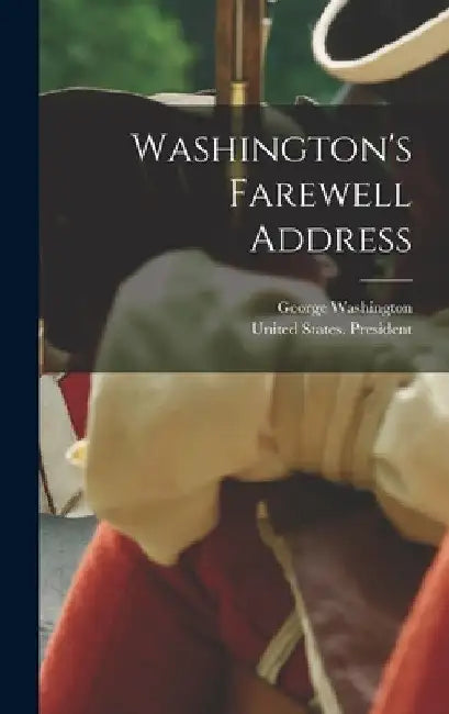Washington's Farewell Address by George Washington