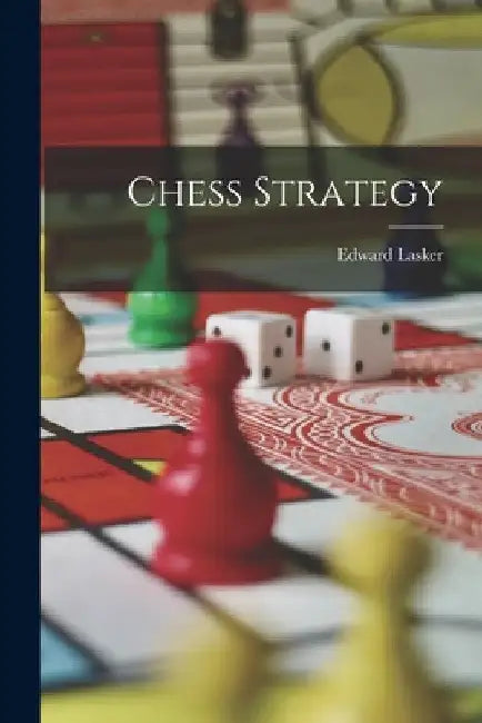 Chess Strategy by Edward Lasker