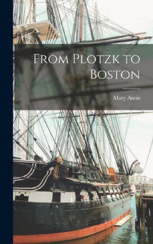 From Plotzk to Boston by Mary Antin