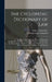 The Cyclopedic Dictionary of Law: Comprising the Terms and Phrases of American Jurisprudence, Including Ancient and Modern Common law, International l by George Foster Longsdorf