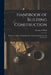 Handbook of Building Construction: Data for Architects, Designing and Constructing Engineers, and Contractors by George A. Hool
