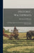 Historic Waterways: Six Hundred Miles of Canoeing Down the Rock, Fox and Wisconsin Rivers by Reuben Gold Thwaites
