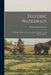 Historic Waterways: Six Hundred Miles of Canoeing Down the Rock, Fox and Wisconsin Rivers by Reuben Gold Thwaites
