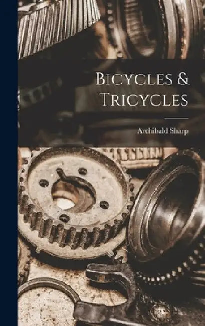 Bicycles & Tricycles by Archibald Sharp