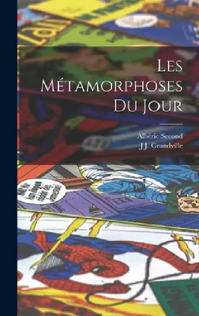 Les Métamorphoses Du Jour by J. J. Grandville