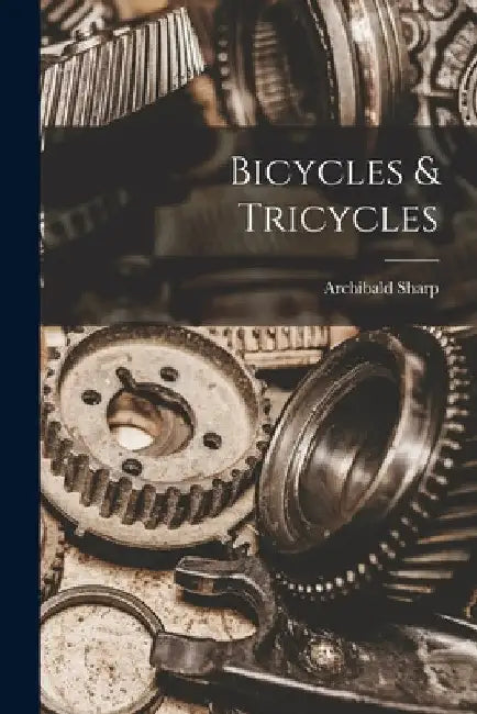 Bicycles & Tricycles by Archibald Sharp