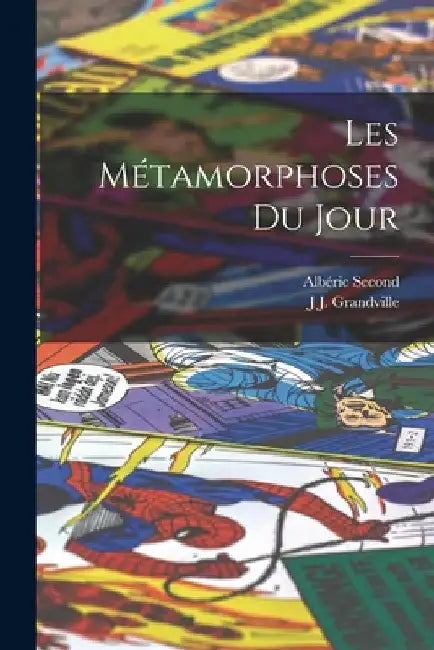 Les Métamorphoses Du Jour by J. J. Grandville