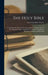 The Holy Bible: Containing The Old And New Testaments, Translated Out Of The Original Tongues, And With The Former Translations Dilige by American Bible Society