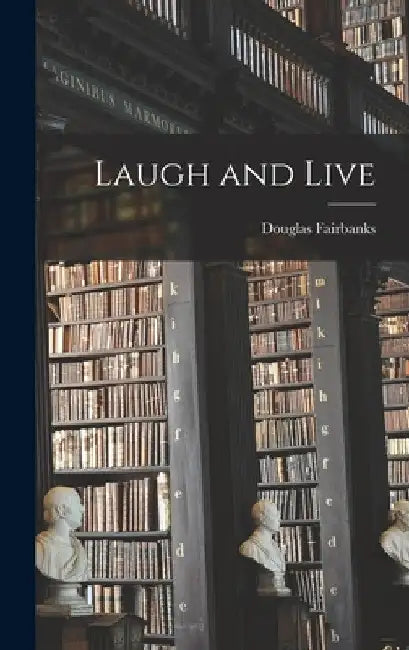 Laugh and Live by Douglas Fairbanks