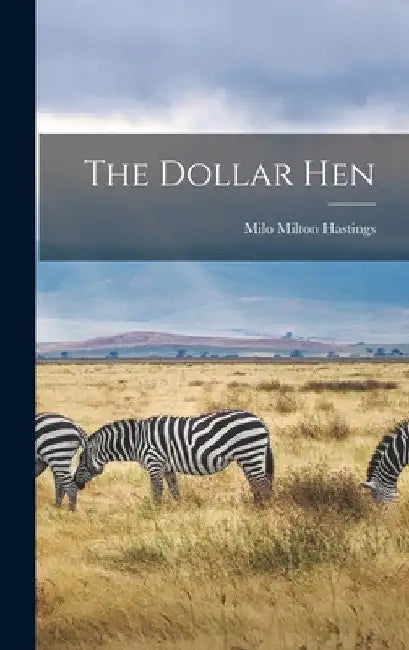 The Dollar Hen by Milo Milton Hastings