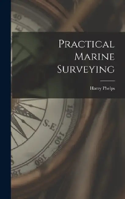 Practical Marine Surveying by Harry Phelps