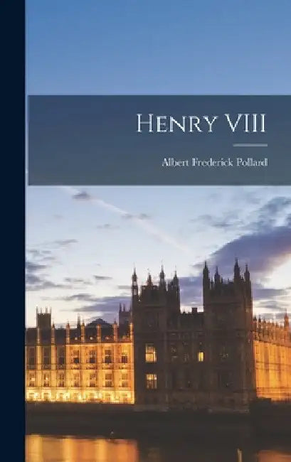 Henry VIII by Albert Frederick Pollard