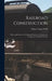 Railroad Construction: Theory and Practice. a Textbook for the Use of Students in Colleges and Technical Schools by Walter Loring Webb