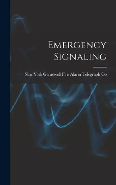 Emergency Signaling by Ne Gamewell Fire Alarm Telegraph Co