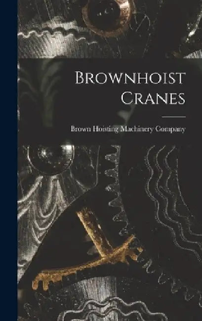 Brownhoist Cranes by Brown Hoisting Machinery Company