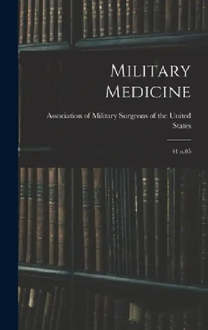 Military Medicine: 41 n.05 by Association of Military Surgeons of the
