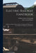 Electric Railway Handbook: A Reference Book of Practice Data, Formulas and Tables for the Use of Operators, Engineers and Students by Albert Sutton Richey, William Charles Greenough
